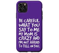 Fais Attention à ce Que tu me dis, ma Maman, Une mère Folle et drôle Coque pour iPhone 11 Pro Max