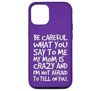 Fais Attention à ce Que tu me dis, ma Maman, Une mère Folle et drôle Coque pour iPhone 12/12 Pro