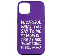 Fais Attention à ce Que tu me dis, ma Maman, Une mère Folle et drôle Coque pour iPhone 13
