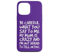 Fais Attention à ce Que tu me dis, ma Maman, Une mère Folle et drôle Coque pour iPhone 13 Pro Max