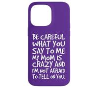 Fais Attention à ce Que tu me dis, ma Maman, Une mère Folle et drôle Coque pour iPhone 14 Pro Max