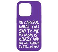 Fais Attention à ce Que tu me dis, ma Maman, Une mère Folle et drôle Coque pour iPhone 15 Pro