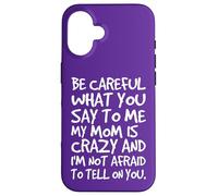 Fais Attention à ce Que tu me dis, ma Maman, Une mère Folle et drôle Coque pour iPhone 16