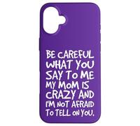 Fais Attention à ce Que tu me dis, ma Maman, Une mère Folle et drôle Coque pour iPhone 16 Plus