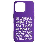Fais Attention à ce Que tu me dis, ma Maman, Une mère Folle et drôle Coque pour iPhone 16 Pro