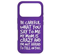 Fais Attention à ce Que tu me dis, ma Maman, Une mère Folle et drôle Coque pour iPhone 17 Pro