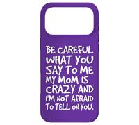 Fais Attention à ce Que tu me dis, ma Maman, Une mère Folle et drôle Coque pour iPhone 17 Pro Max