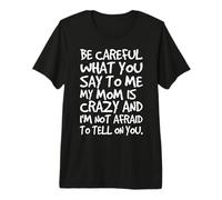 Fais Attention à ce Que tu me dis, ma Maman, Une mère Folle et drôle T-Shirt Haut de Gamme