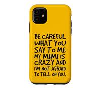 Fais Attention à ce Que tu me dis, ma Mimi est Une Famille Folle et drôle Coque pour iPhone 11