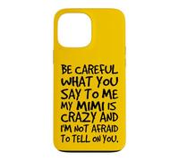 Fais Attention à ce Que tu me dis, ma Mimi est Une Famille Folle et drôle Coque pour iPhone 13 Pro Max