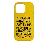 Fais Attention à ce Que tu me dis, ma Mimi est Une Famille Folle et drôle Coque pour iPhone 14 Pro Max