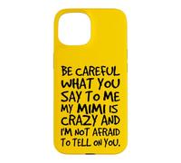 Fais Attention à ce Que tu me dis, ma Mimi est Une Famille Folle et drôle Coque pour iPhone 15
