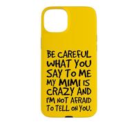 Fais Attention à ce Que tu me dis, ma Mimi est Une Famille Folle et drôle Coque pour iPhone 15 Plus