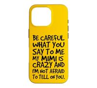 Fais Attention à ce Que tu me dis, ma Mimi est Une Famille Folle et drôle Coque pour iPhone 16 Pro