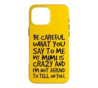 Fais Attention à ce Que tu me dis, ma Mimi est Une Famille Folle et drôle Coque pour iPhone 16 Pro Max
