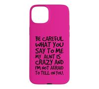 Fais Attention à ce Que tu me dis, ma Tante Crazy Funny Auntie Coque pour iPhone 15 Plus