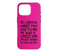 Fais Attention à ce Que tu me dis, ma Tante Crazy Funny Auntie Coque pour iPhone 16 Pro