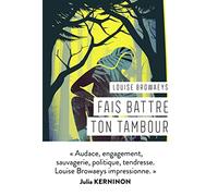 Louise Browaeys – Fais battre ton tambour – Roman – Broché