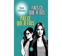 Fais ce que je dis, pas ce que je fais - Tyna Esteves - Le Lys Bleu - broché - Essai