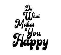 fais ce qui te rend heureux Stickers gravés 52x65.8cm Modification et ajout d'informations possibles Noir