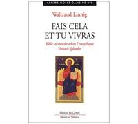 Fais Cela Et Tu Vivras - Bible Et Morale Selon La Première Partie De L'encyclique Veritas Splendor