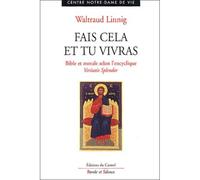 Fais cela et tu vivras Bible et morale selon la première partie de l'encyclopédie Veritatis splendor - Linnig w - Parole Et Silence Eds - broché - Essai