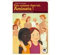 Fais comme chez toi, Aminata ! Agnès de Lestrade (Auteur), Marion Duval (Auteur)
