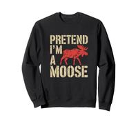 Fais comme si j'étais Un Orignal, Humour Orignal Sweatshirt