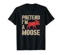 Fais comme si j'étais Un Orignal, Humour Orignal T-Shirt