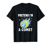 Fais comme si j'étais Une comète, Humour Spatial T-Shirt