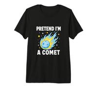 Fais comme si j'étais Une comète, Humour Spatial T-Shirt Haut de Gamme