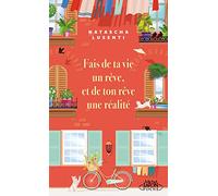Fais de ta vie un rêve, et de ton rêve une réalité