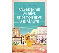 Fais de ta vie un rêve, et de ton rêve une réalité