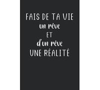 Fais de ta vie un rêve et d'un rêve une réalité: Carnet de notes motivation citation - 110 pages lignées - cadeau inspirant développement personnelle original