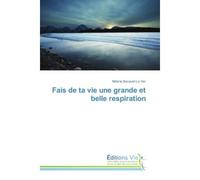 Fais de ta vie une grande et belle respiration - Mélanie Becquart-Le Ven - Vie Editions - broché - Guide