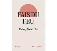 Fais du feu Rodney Saint-Eloi (Auteur)