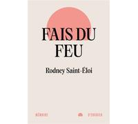 Fais du feu - Rodney Saint-Eloi - Mémoire d'encrier - ebook (ePub) - Livre
