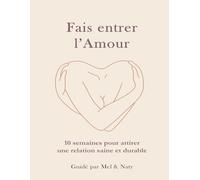 Fais entrer l’amour: 10 semaines pour ne plus finir seule (ni mal accompagnée)