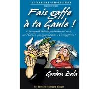 Fais gaffe à ta Gaule - Gordon Zola - Le Leopard Masque - broché - Roman