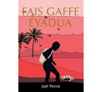 Fais Gaffe, Éyadua