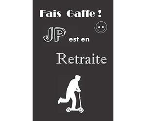 Fais Gaffe! JP est en retraite: Carnet De Notes original, Cadeau Pour Homme, Jean-pierre, Jean-philippe, Jean Paul, Jean-Pascal | Collègue, Patron, ... drôle | idée cadeau personnalisé prénom homme