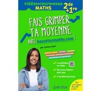 Fais grimper ta moyenne avec bossetesmaths.com ! 2de + 1re Corinne Huet (Auteur)