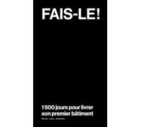Fais-le ! 1.500 jours pour livrer son premier bâtiment