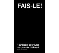 Fais-le ! 1.500 jours pour livrer son premier bâtiment - Nicolas Toury - Archibooks - broché - Guide