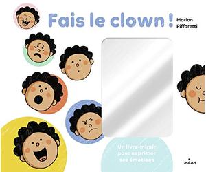 Fais le clown ! - Un livre-miroir pour exprimer ses émotions