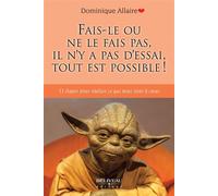 Fais-le ou ne le fais pas, il n'y a pas d'essai, tout est possible ! 13 étapes pour réaliser ce qui nous tient à coeur - Dominique Allaire - Beliveau Editeur - broché - Guide