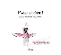Fais le père !: Les parents et le totem de la fonction paternelle
