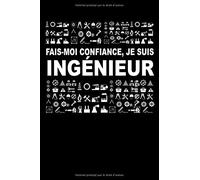 Fais-moi confiance, je suis Ingénieur: Cahier de Notes de 110 Pages lignées.