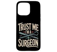 Fais-Moi Confiance, Je suis Un Chirurgien, Docteur en Chirurgie drôle Coque pour iPhone 15 Pro Max