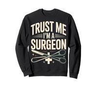 Fais-Moi Confiance, Je suis Un Chirurgien, Docteur en Chirurgie drôle Sweatshirt